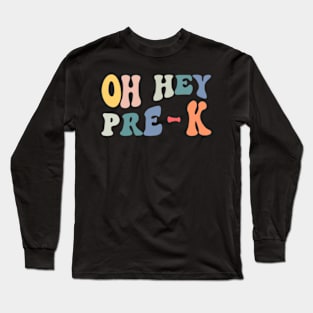 Oh Hey Pre-K Groovy Funny Back To School Teacher Kids Long Sleeve T-Shirt